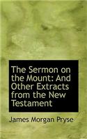 The Sermon on the Mount: And Other Extracts from the New Testament