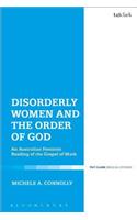 Disorderly Women and the Order of God