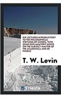 SIX LECTURES INTRODUCTORY TO THE PHILOSO
