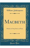 Macbeth: Drame En Cinq Actes, En Prose (Classic Reprint)
