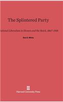 Splintered Party: National Liberalism in Hessen and the Reich, 1867-1918