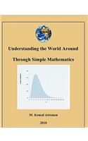 Understanding the World Around Through Simple Mathematics: From Credit Card Interest, Basal Metabolic Rate to Earthquake Magnitude