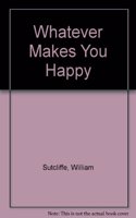 Whatever Makes You Happy