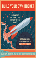 Build Your Own Rocket: Design and Build Your Own Rocket to Soar Into the Sky - Learn about the Science and History of the Rocket - Kit Includes: Rocket Body, Detonator, Pr