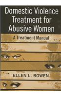 Domestic Violence Treatment for Abusive Women