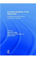 Learning Analytics in the Classroom: Translating Learning Analytics Research for Teachers