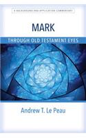 Mark Through Old Testament Eyes