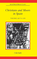 Christians and Moors in Spain, Volume I: Ad 711-1150