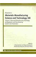 Advances in Materials Manufacturing Science and Technology XIII: Advanced Manufacturing Technology and Equipment, and Manufacturing Systems and Automation/Selected, ... International Ma (Materials Science Forum)