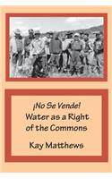 ¡No Se Vende! Water as a Right of the Commons