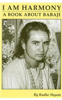 I Am Harmony, a Book About Babaji