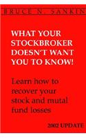 What Your Stockbroker Doesn't Want You to Know 2002 Update