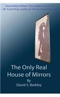 Only Real House of Mirrors