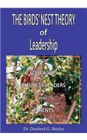 The Birds' Nest Theory of Leadership for Educators, Business Leaders, and Parents