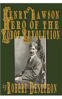 Henry Lawson Hero of the Robot Revolution