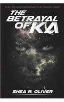 Betrayal of Ka