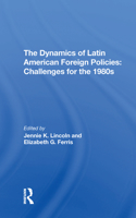 The Dynamics Of Latin American Foreign Policies