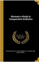Hermais a Study in Comparative Esthetics