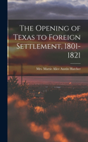 Opening of Texas to Foreign Settlement, 1801-1821