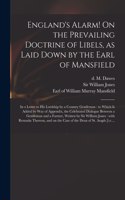 England's Alarm! On the Prevailing Doctrine of Libels, as Laid Down by the Earl of Mansfield