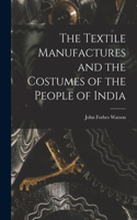 Textile Manufactures and the Costumes of the People of India