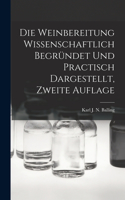 Weinbereitung Wissenschaftlich Begründet Und Practisch Dargestellt, Zweite Auflage