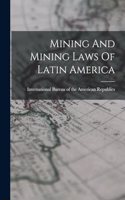 Mining And Mining Laws Of Latin America