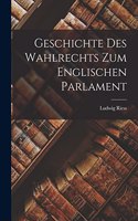 Geschichte Des Wahlrechts Zum Englischen Parlament