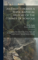 Essay Towards A Topographical History Of The County Of Norfolk
