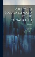 Archiv Für Sozialwissenschaft Und Sozialpolitik; Volume 26