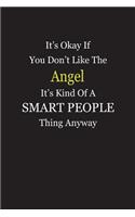 It's Okay If You Don't Like The Angel It's Kind Of A Smart People Thing Anyway: Blank Lined Notebook Journal