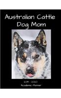 Australian Cattle Dog Mom 2019 - 2020 Academic Planner: An 18 Month Weekly Calendar - July 2019 - December 2020