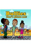 Bullies don't phase me!