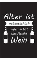 Alter ist nebensächlich außer du bist eine Flasche Wein: 15,2 x 22,9 cm - 100 Seiten - Punktraster - dotgrid - Soft Cover - Notebook - Perfekt als Zeichenbuch, Skizzenbuch, Tagebuch