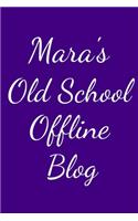 Mara's Old School Offline Blog