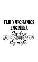 Fluid Mechanics Engineer By Day World's Best Mom By Night