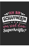 Ich Bin Schaffnerin Was Sind Deine Superkräfte?: A5 Blanko - Notebook - Notizbuch - Taschenbuch - Journal - Tagebuch - Ein lustiges Geschenk für Freunde oder die Familie und die beste Schaffnerin d