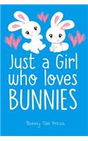 Just a Girl Who Loves Bunnies