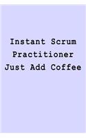 Instant Scrum Practitioner Just Add Coffee
