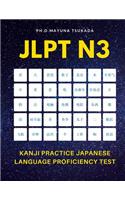 JLPT N3 Kanji Practice Japanese Language Proficiency Test: Practice Full Kanji vocabulary you need to remember for Official Exams JLPT Level 3. Quick study academic complete flashcards with katakana and Engl