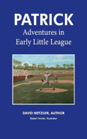 Patrick: Adventures in Early Little League: (The Patrick Series)