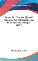 Auszug Der Neuesten Chronick Des Alten Benediktiner Klosters Zu St. Peter in Salzburg V1 (1782)