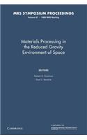 Materials Processing in the Reduced Gravity Environment of Space: Volume 87: (MRS Proceedings)
