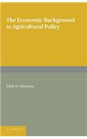 The Economic Background to Agricultural Policy