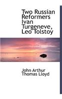 Two Russian Reformers Ivan Turgeneve, Leo Tolstoy