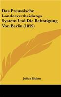 Das Preussische Landesvertheidungs-System Und Die Befestigung Von Berlin (1859)