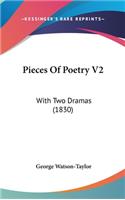 Pieces Of Poetry V2: With Two Dramas (1830)