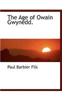 The Age of Owain Gwynedd.