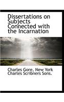 Dissertations on Subjects Connected with the Incarnation