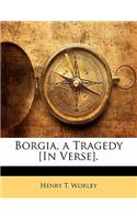 Borgia, a Tragedy [In Verse].: (English)